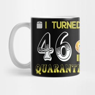 I Turned 46 in quarantine Funny face mask Toilet paper Mug